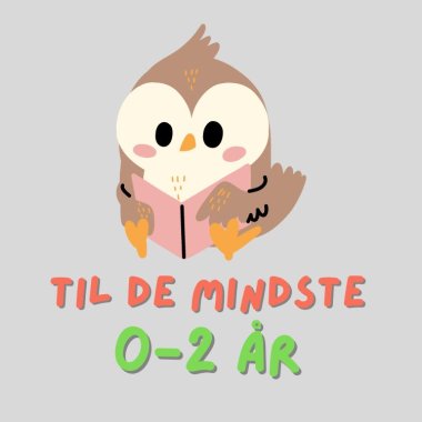 Til de mindste - 0-2 år