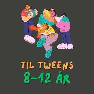 Til Tweens - 8-12 år