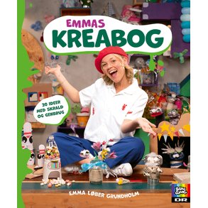 Emma L�ber Grundholm, Emmas kreabog - 30 ideer med skrald og genbrug