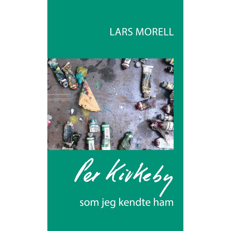 Lars Morell, Per Kirkeby, som jeg kendte ham