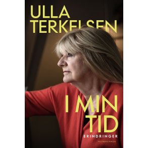 Ulla Terkelsen, I min tid - Erindringer