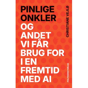 Christiane Vejl�, Pinlige onkler - Og andet vi f�r brug for i en fremtid med AI