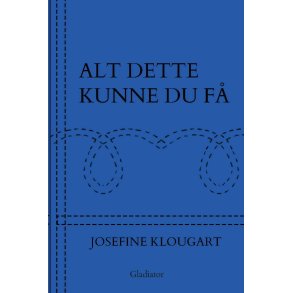 Josefine Klougart, Alt dette kunne du f - minipocket