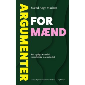 Svend Aage Madsen, Argumenter for mnd - Fra rigtige mnd til mangfoldig maskulinitet