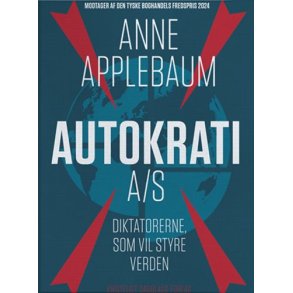 Anne Applebaum, Autokrati A/S - Diktatorerne, som vil styre verden