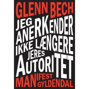 Glenn Bech, Jeg anerkender ikke lngere jeres autoritet - Manifest 