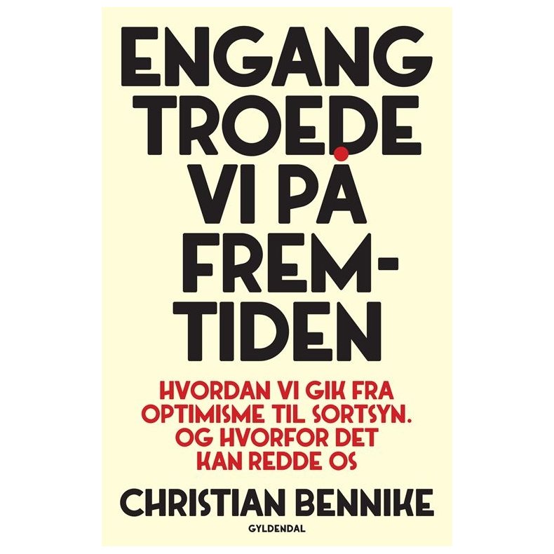 Christian Bennike, Engang troede vi p fremtiden