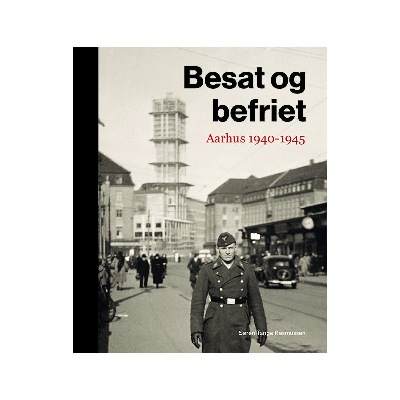 Sren Tange Rasmussen, Besat og befriet - Aarhus 1940-1945