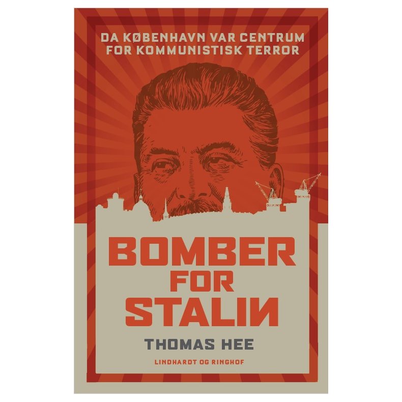 Thomas Hee, Bomber for Stalin - Da Kbenhavn var centrum for kommunistisk terror