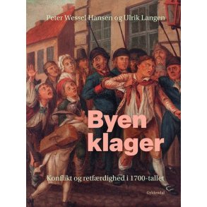 Ulrik Langen og Peter Wessel Hansen, Byen klager - Konflikt og retf�rdighed i 1700-tallet