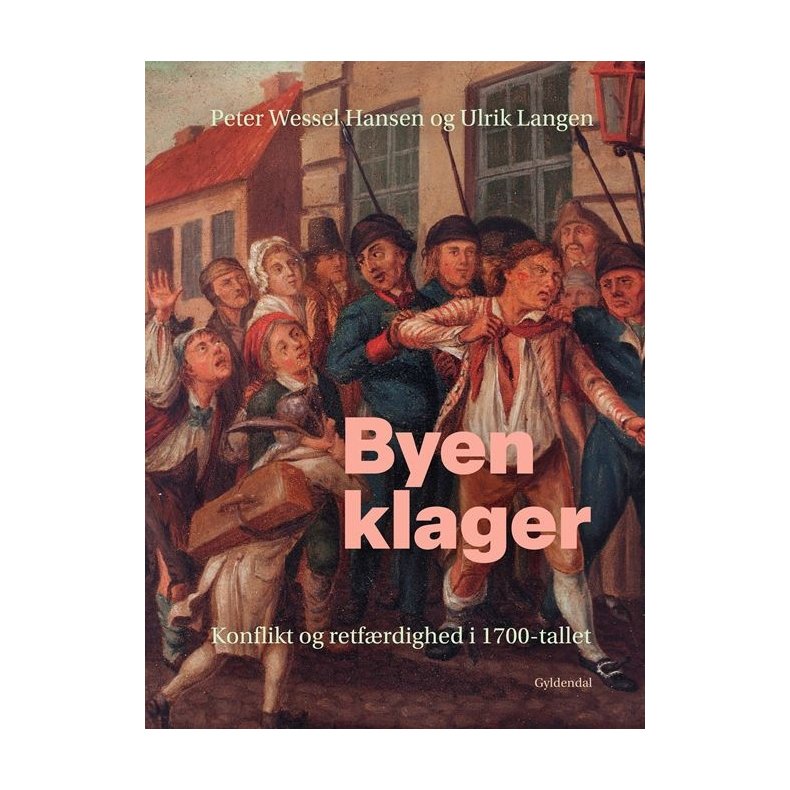 Ulrik Langen og Peter Wessel Hansen, Byen klager - Konflikt og retf�rdighed i 1700-tallet