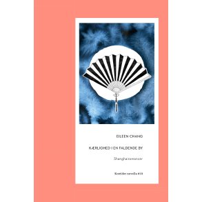 Eileen Chang, Krlighed i en faldende by - Shanghairomancer