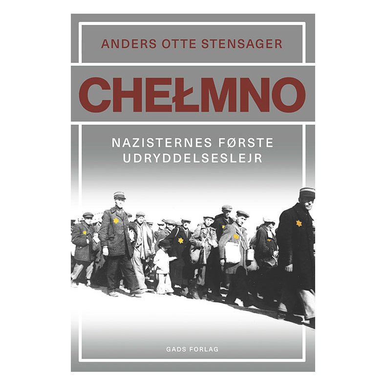 Anders Otte Stensager, Chelmno - Nazisternes frste udryddelseslejr