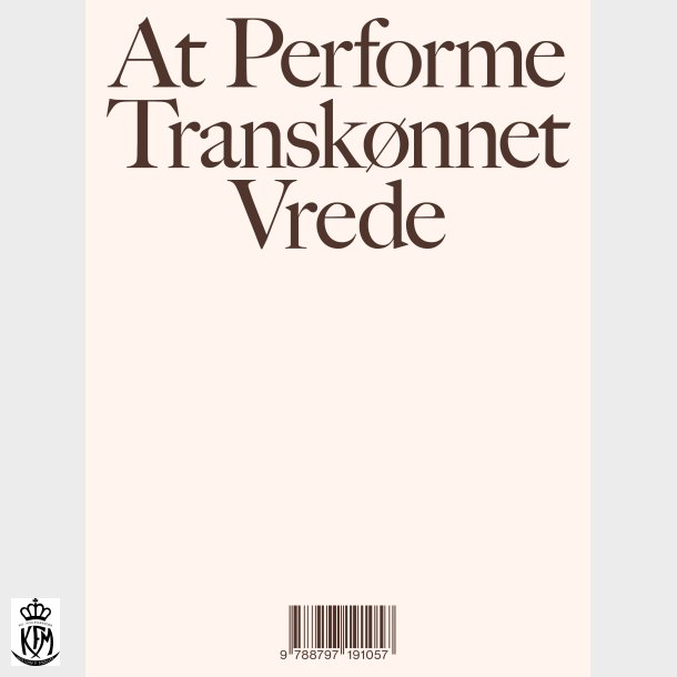 Gry Stokkendahl Dalgas, At performe transknnet vrede