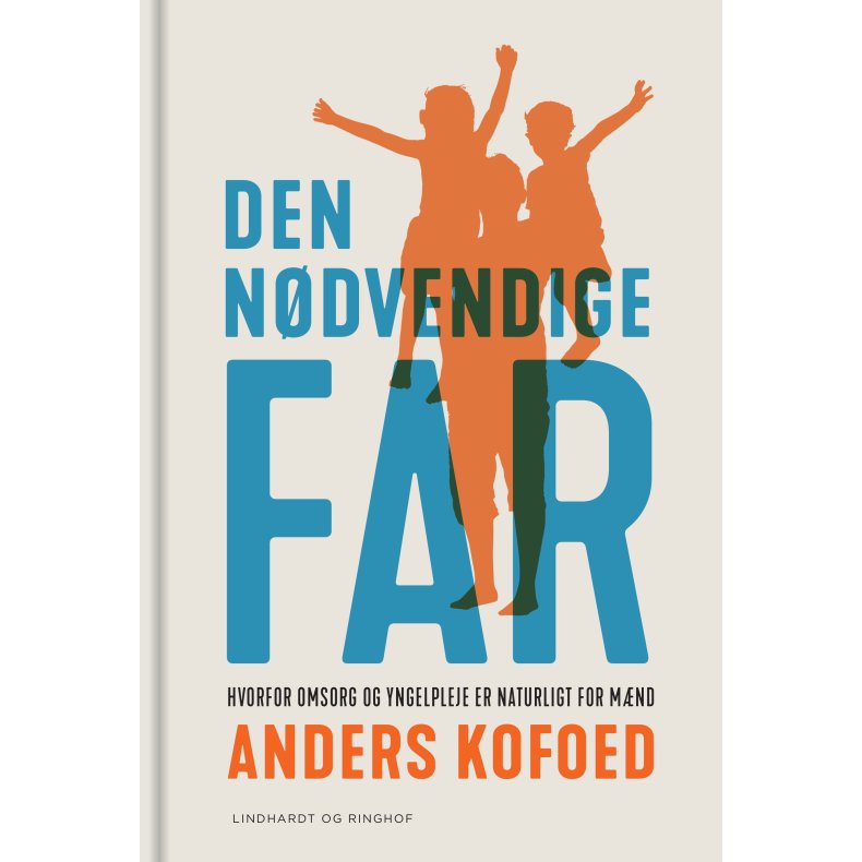 Anders Kofoed, Den ndvendige far - Hvorfor omsorg og yngelpleje er naturligt for mnd