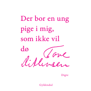 Tove Ditlevsen, Der bor en ung pige i mig, som ikke vil d