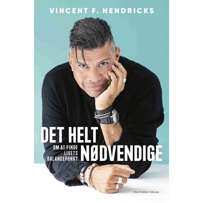 Vincent F. Hendricks, Det helt ndvendige - Om at finde livets balancepunkt
