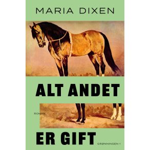 Maria Dixen, Alt andet er gift