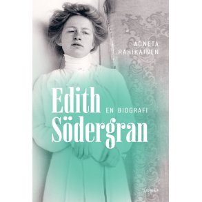 Agneta Rahikainen, Edith Sdergran - en biografi