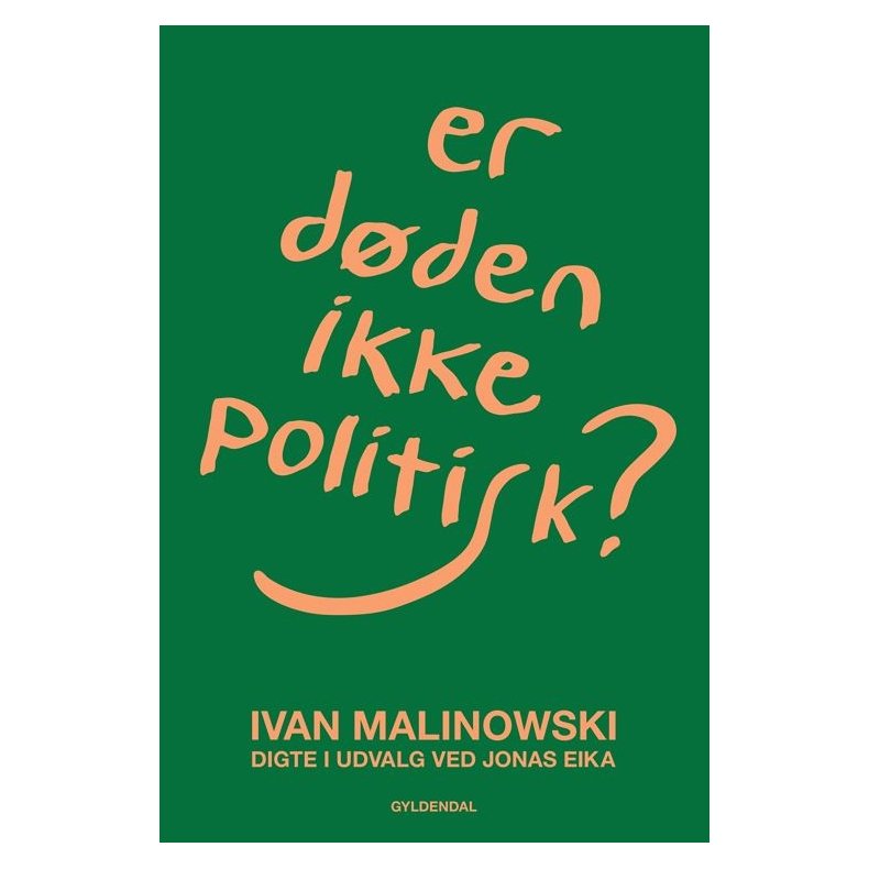 Ivan Malinowski, Er dden ikke politisk? - Digte i udvalg ved Jonas Eika
