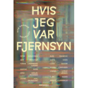Hvis jeg var fjernsyn - noveller om ensomhed og f�llesskab
