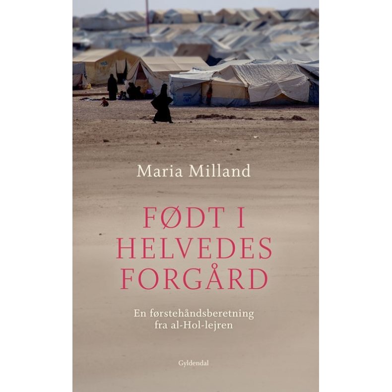 Maria Milland, Fdt i helvedes forgrd - En frstehndsberetning fra al-Hol-lejren