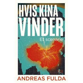 Andreas Fulda, Hvis Kina vinder - Et scenarie