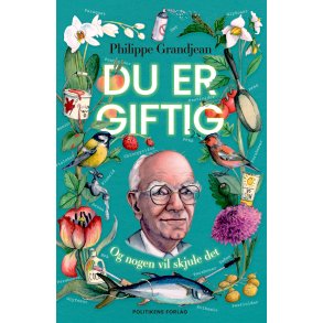 Philippe Grandjean, Du er giftig - Og nogen vil skjule det