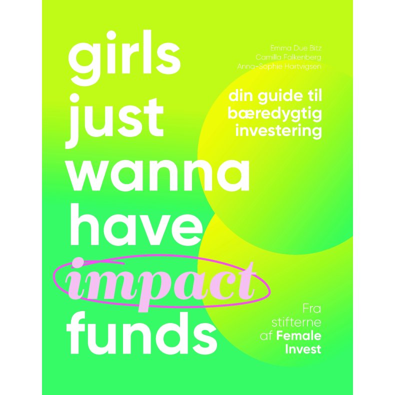Anna-Sophie Hartvigsen, Emma Due Bitz, Camilla Falkenberg, Girls just wanna have impact funds