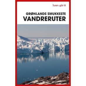 Bo Normander, Turen gr til Grnlands smukkeste vandreruter