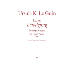 Ursula K. Le Guin, Laozi: Daodejing - En bog om vejen og vejens magt