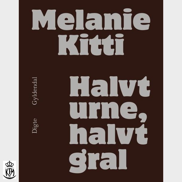 Melanie Kitti, Halvt urne, halvt gral