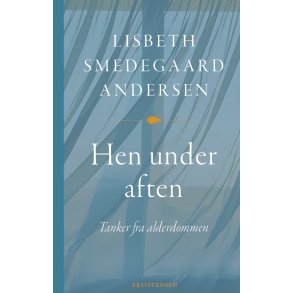 Lisbeth Smedegaard Andersen, Hen under aften - Tanker fra alderdommen