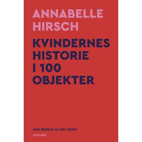 Annabelle Hirsch, Kvindernes historie i 100 objekter