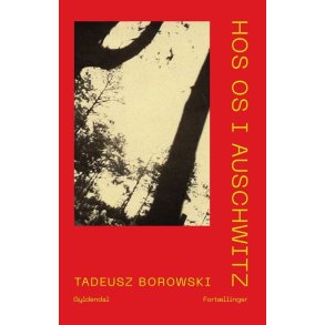 Tadeusz Borowski, Hos os i Auschwitz