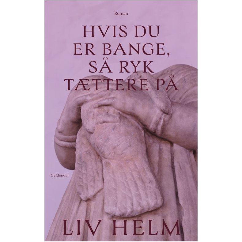 Liv Helm, Hvis du er bange, s ryk tttere p