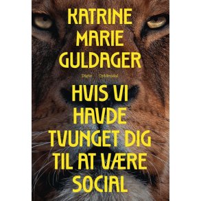 Katrine Marie Guldager, Hvis vi havde tvunget dig til at vre social