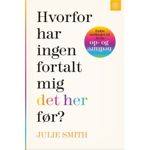 Julie Smith, Hvorfor har ingen fortalt mig det her fr?