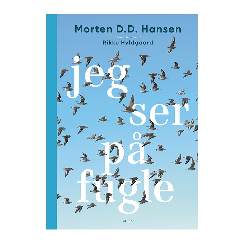 Morten D.D. Hansen &amp; Rikke Hyldgaard, Jeg ser p� fugle