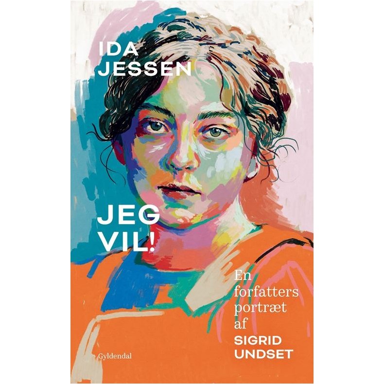 Ida Jessen, Jeg vil! - En forfatters portrt af Sigrid Undset