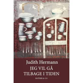 Judith Hermann, Jeg vil g� tilbage i tiden