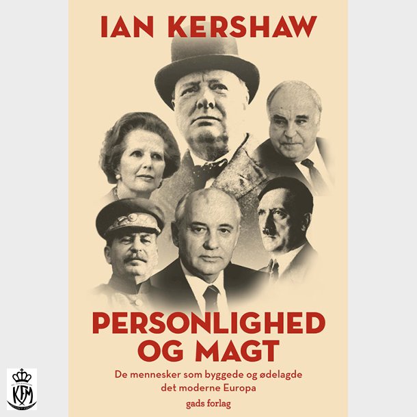 Ian Kershaw, Personlighed og magt - De mennesker som byggede og ødelagde det moderne Europa