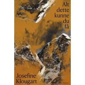 Josefine Klougart, Alt dette kunne du f 