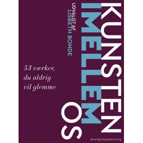 Lisbeth Bonde, Kunsten imellem os - 53 vrker, du aldrig vil glemme