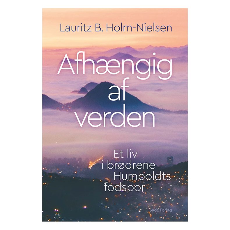 Lauritz B. Holm-Nielsen, Afhngig af verden - Et liv i brdrene Humboldts fodspor