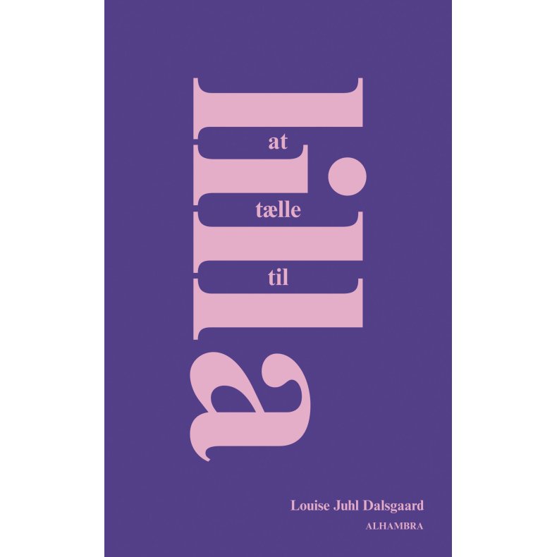 Louise Juhl Dalsgaard, At tlle til lilla - Om lgn, ensomhed og absolut gehr