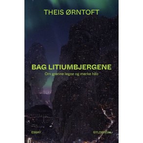 Theis �rntoft, Bag litiumbjergene - Om gr�nne l�gne og m�rke h�b