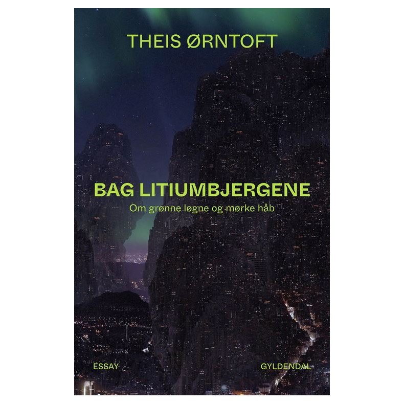 Theis �rntoft, Bag litiumbjergene - Om gr�nne l�gne og m�rke h�b
