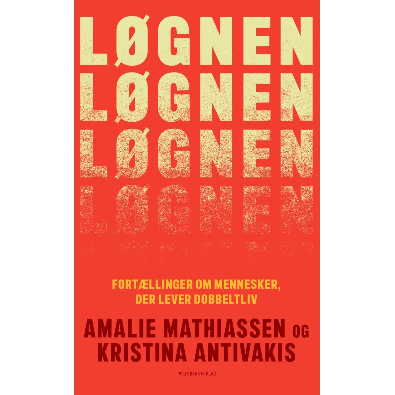 Amalie Mathiassen og Kristina Antivakis Lgnen - Fortllinger om mennesker, der lever dobbeltliv