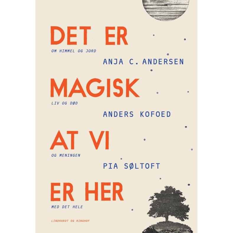 Anja C. Andersen, Pia Sltoft og Anders Kofoed, Det er magisk, at vi er her